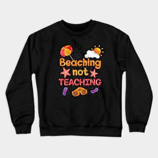 Beaching Not Teaching Crewneck Sweatshirt